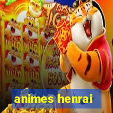 animes henrai